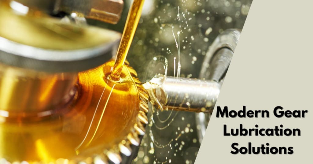 A Deep Dive into Modern Gear Lubrication Solutions